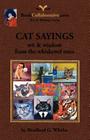 Cat Sayings; Wit & Wisdom from the Whiskered Ones By Bradford G. Wheler Cover Image