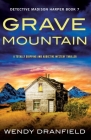 Grave Mountain: A totally gripping and addictive mystery thriller By Wendy Dranfield Cover Image