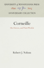 Corneille: His Heroes, and Their Worlds (Anniversary Collection) By Robert J. Nelson Cover Image