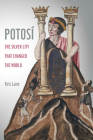 Potosi: The Silver City That Changed the World (California World History Library #27) By Kris Lane Cover Image