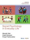 Social Psychology in Everyday Life By Sibnath Deb, Anjali Gireesan, Pooja Prabhavalkar Cover Image