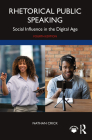 Rhetorical Public Speaking: Social Influence in the Digital Age By Nathan Crick Cover Image