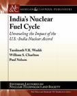 India's Nuclear Fuel Cycle: Unraveling the Impact of the U.S.-India Nuclear Accord (Synthesis Lectures on Nuclear Technology and Society) Cover Image