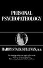 Personal Psychopathology By Harry Stack Sullivan, Helen Swick Perry (Introduction by), Mabel Blake Cohen (Preface by) Cover Image