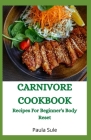 Carnivore Cookbook: Recipes For Beginner's Body Reset By Sule Paula Cover Image
