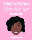 Socially Conscious Abstract Art: Volume 1 By Lakesha Luma (Editor), Semaiah Nandi Luma Cover Image