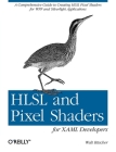 Hlsl and Pixel Shaders for Xaml Developers: A Comprehensive Guide to Creating Hlsl Pixel Shaders for Wpf and Silverlight Applications Cover Image