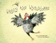 Wendy the Wyandotte By Celia Moncrieff, Faye Jackson (Illustrator) Cover Image