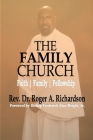 The Family Church: Faith Family Fellowship By Roger A. Richardson, Sr. Wright, Bishop Frederick a. Cover Image