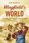 Wingfield's World: The Complete Letters from Wingfield Farm By Dan Needles Cover Image