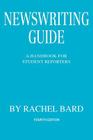 Newswriting Guide: A Handbook for Student Reporters By Rachel Bard Cover Image