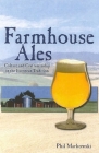 Farmhouse Ales: Culture and Craftsmanship in the European Tradition By Phil Markowski Cover Image
