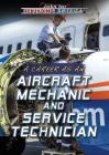 A Career as an Aircraft Mechanic and Service Technician By Tamra B. Orr Cover Image