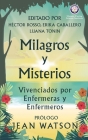 Milagros y Misterios Vivenciados por Enfermeras y Enfermeros By Jean Watson (Foreword by), Héctor Rosso, Erika Caballero Cover Image