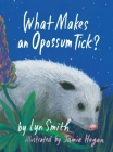 What Makes an Opossum Tick? By Lyn Smith Cover Image