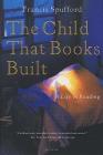 The Child That Books Built: A Life in Reading Cover Image