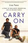 Carry On: A Story of Resilience, Redemption, and an Unlikely Family By Lisa Fenn Cover Image