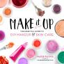 Make It Up: The Essential Guide to DIY Makeup and Skin Care By Marie Rayma Cover Image