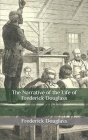 The Narrative of the Life of Frederick Douglass By Frederick Douglass Cover Image