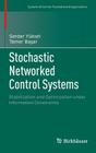 Stochastic Networked Control Systems: Stabilization and Optimization Under Information Constraints (Systems & Control: Foundations & Applications) Cover Image
