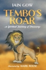 Tembo's Roar: A spiritual journey of discovery By Iain Gow, Mark Rouse (Illustrator) Cover Image