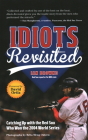 Idiots Revisited: Catching Up with the Red Sox Who Won the 2004 World Series By Ian Browne, David Ortiz (Foreword by) Cover Image