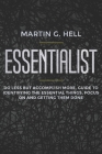 Essentialist: Do Less but Accomplish More, Guide to Identifying the Essential Things, Focus on and Getting Them Done Cover Image