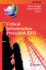 Critical Infrastructure Protection XVII: 17th Ifip Wg 11.10 International Conference, Iccip 2023, Arlington, Va, Usa, March 13-14, 2023, Revised Selec (IFIP Advances in Information and Communication Technology #686) Cover Image