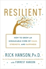 Resilient: How to Grow an Unshakable Core of Calm, Strength, and Happiness Cover Image