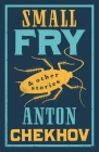 Small Fry and Other Stories By Anton Chekhov, Stephen Pimenoff (Translated by) Cover Image