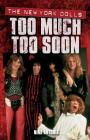 Too Much Too Soon: The New York Dolls By Nina Antonia Cover Image