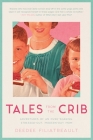 Tales from the Crib: Adventures of an Over-sharing, Stressed-Out, Modern-Day Mom Cover Image