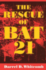 The Rescue of Bat 21 By Darrel D. Whitcomb Cover Image