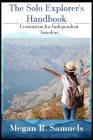 The Solo Explorer's Handbook: Ecotourism for Independent Travelers By Megan R. Samuels Cover Image