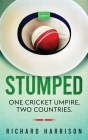 Stumped: One Cricket Umpire, Two Countries. A Memoir. Cover Image