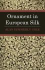 Ornament in European Silks By Alan Summerly Cole Cover Image