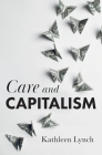 Care and Capitalism By Kathleen Lynch Cover Image