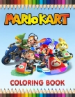 MarioKart Coloring Book: Relax And Enjoy With 100+ High-Quality Coloring Pages And Amazing Coloring Pages For All Fans I Great Gift For Kids An By Jessicah Callowayd Cover Image