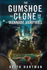 The Gumshoe, the Clone, and the Wannabe Vampires: Hard Science Fiction Mystery Cover Image