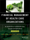 Financial Management of Health Care Organizations: An Introduction to Fundamental Tools, Concepts and Applications By William N. Zelman, Michael J. McCue, Noah D. Glick Cover Image