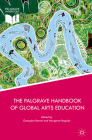 The Palgrave Handbook of Global Arts Education By Georgina Barton (Editor), Margaret Baguley (Editor) Cover Image