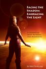 Facing the Shadow, Embracing the Light: A Journey of Spirit Retrieval and Awakening Cover Image