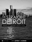 The Straight Detroit By Jeffrey T. Horner Cover Image