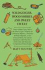 Wild Ginger, Wood Sorrel and Sweet Cicely By Matt Hoover Cover Image