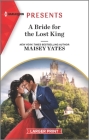 A Bride for the Lost King: An Uplifting International Romance By Maisey Yates Cover Image