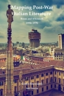 Mapping Post-War Italian Literature: Boom and Aftermath (1956–1979) (Institute of Modern Languages Research) By Giulia Brecciaroli Cover Image