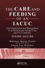 The Care and Feeding of an IACUC: The Organization and Management of an Institutional Animal Care and Use Committee, Second Edition Cover Image