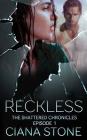 Reckless: Episode 1 of the Shattered Chronicles Cover Image
