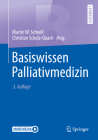 Basiswissen Palliativmedizin By Martin W. Schnell (Editor), Christian Schulz-Quach (Editor) Cover Image