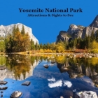 Yosemite Park Attractions and Sights to See Kids Book: Great Kids Book about Yosemite National Park Cover Image